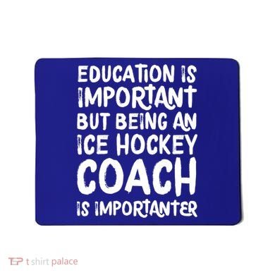 Ice Hockey Coach Is Importanter Funny School Trainer Gift Mousepad