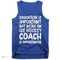 Ice Hockey Coach Is Importanter Funny School Trainer Gift Tank Top thumb 0