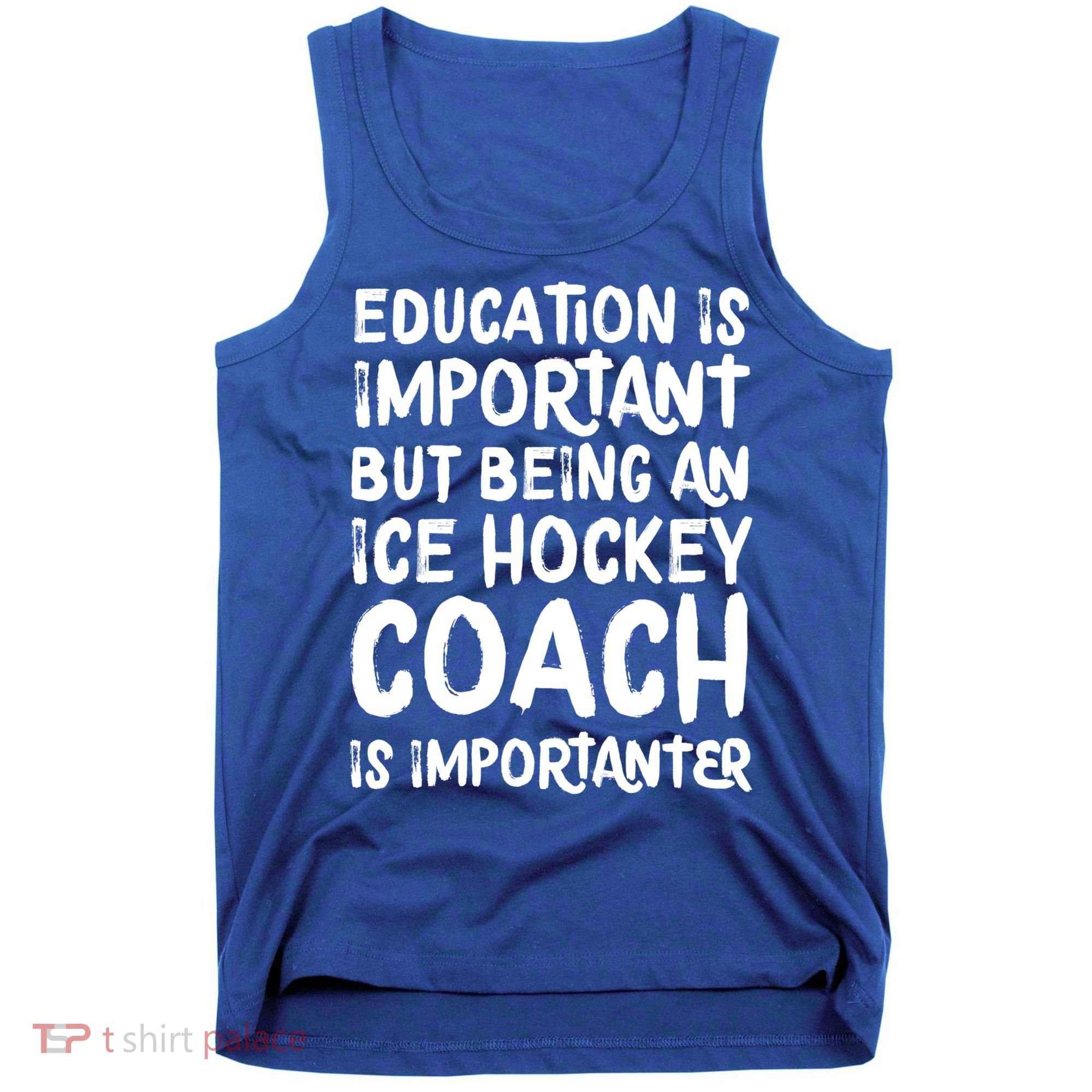 Ice Hockey Coach Is Importanter Funny School Trainer Gift Tank Top