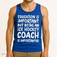 Ice Hockey Coach Is Importanter Funny School Trainer Gift Tank Top thumb 3