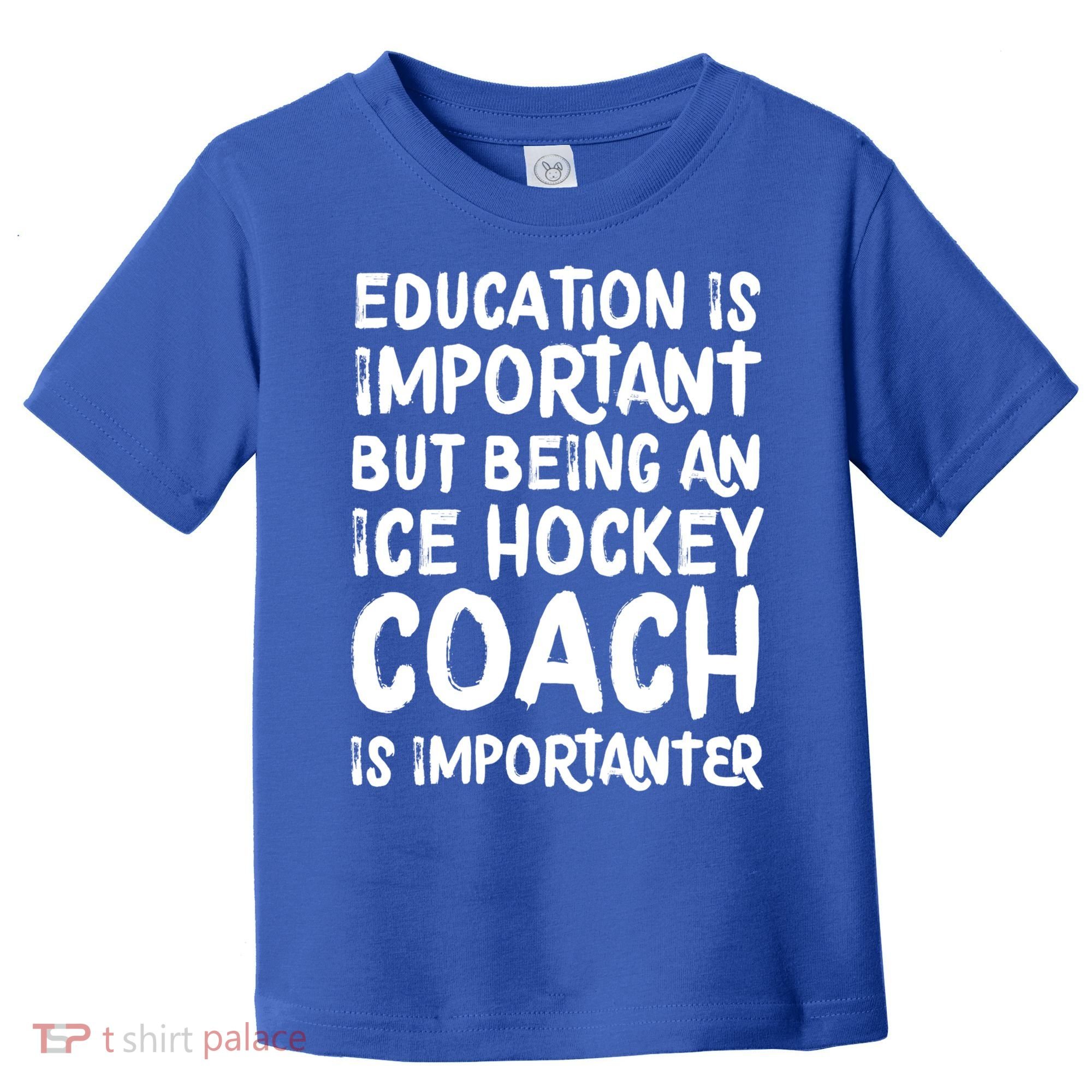 Ice Hockey Coach Is Importanter Funny School Trainer Gift Toddler T-Shirt