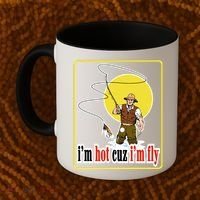 I'm Hot Cuz I'm Fly Fly Fishing Funny Coffee Mug thumb 2