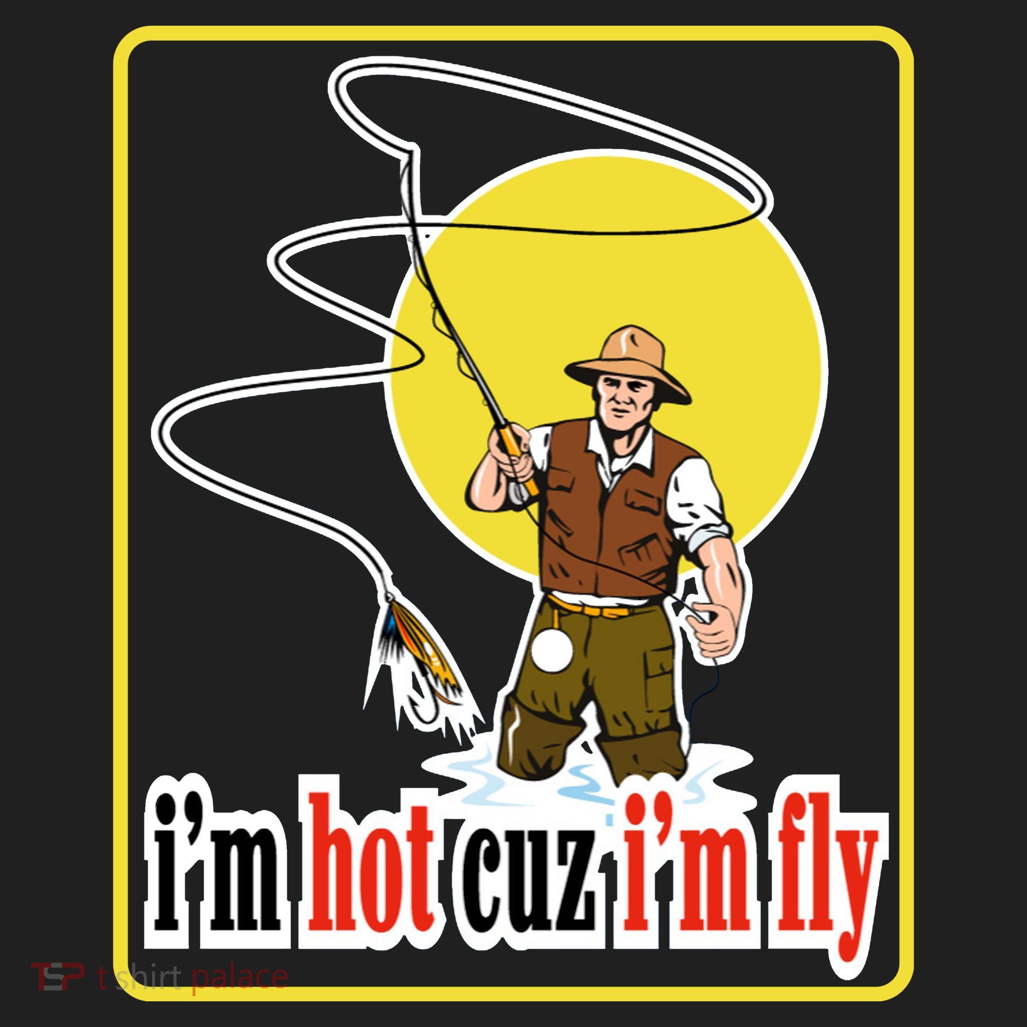 I'm Hot Cuz I'm Fly Fly Fishing Funny Beanie