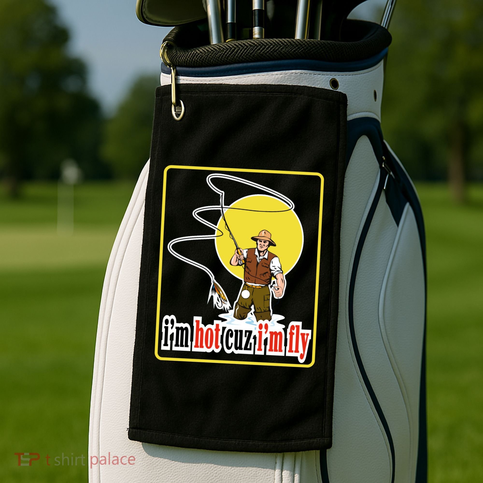 I'm Hot Cuz I'm Fly Fly Fishing Funny Golf Towel