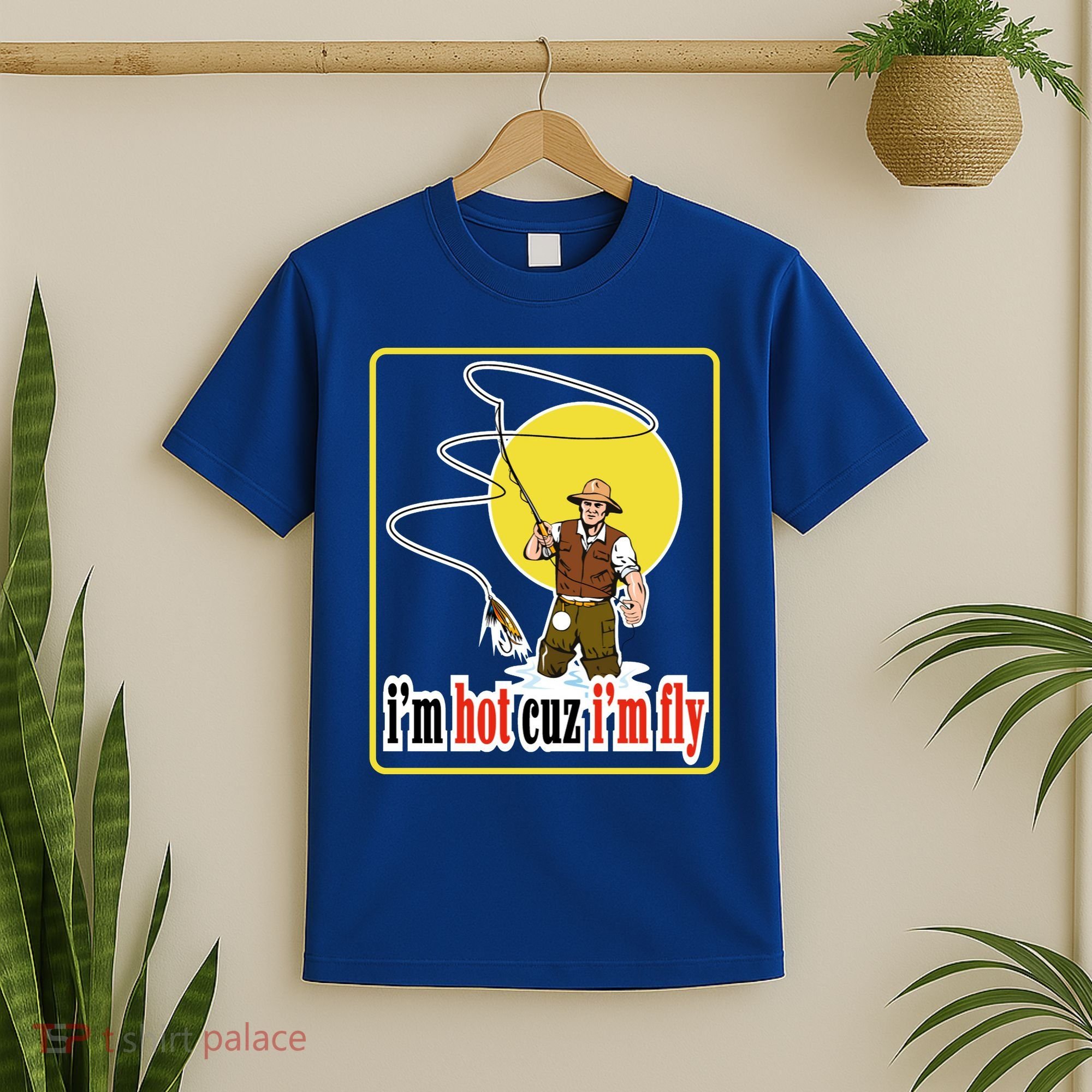 I'm Hot Cuz I'm Fly Fly Fishing Funny T-Shirt