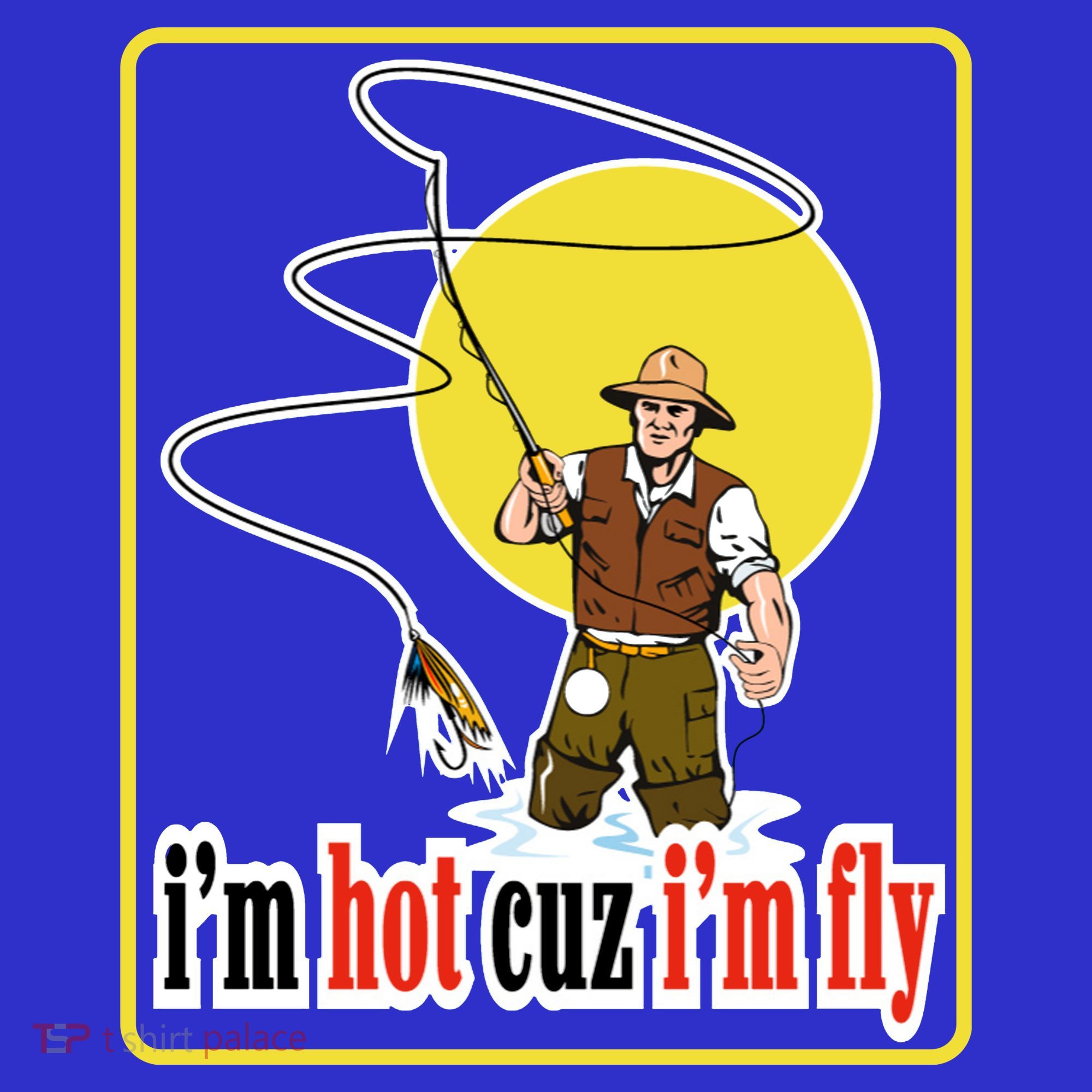 I'm Hot Cuz I'm Fly Fly Fishing Funny Mousepad