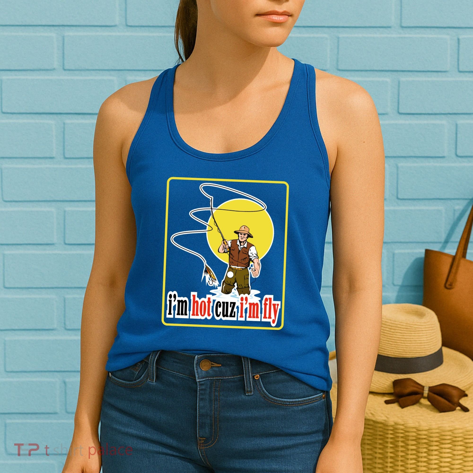 I'm Hot Cuz I'm Fly Fly Fishing Funny Women's Tank Top