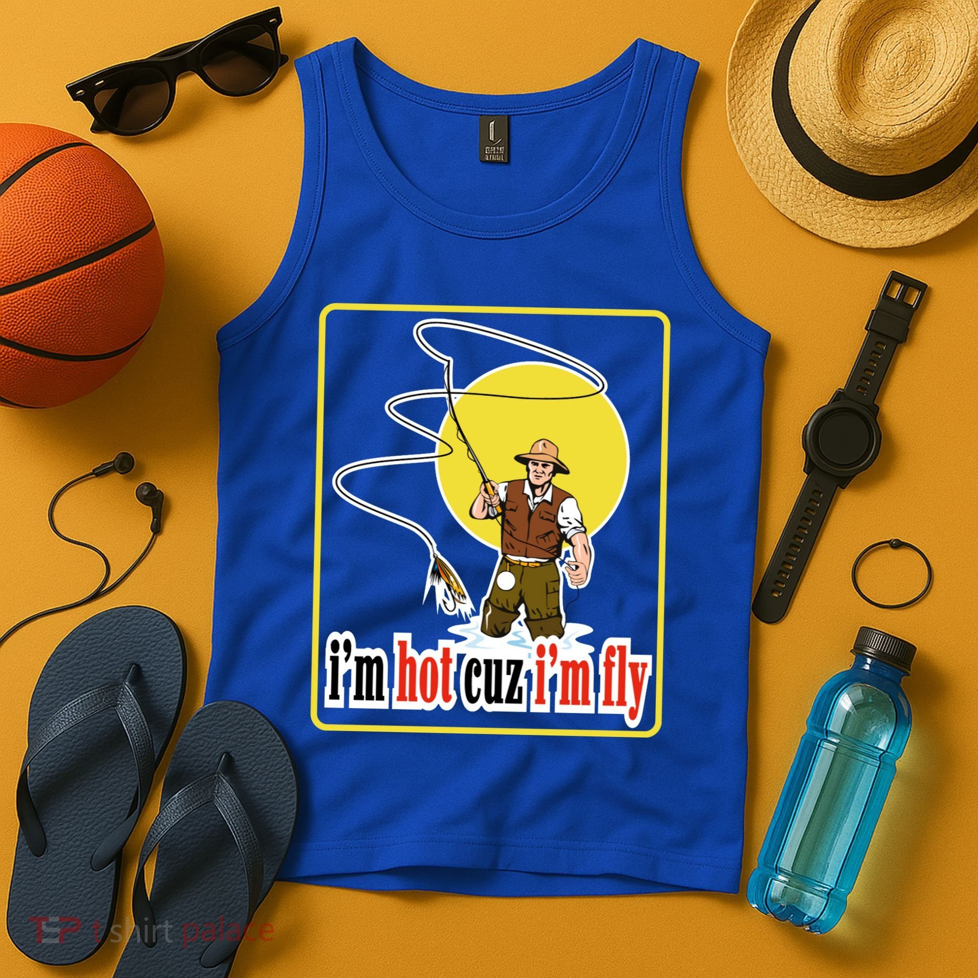 I'm Hot Cuz I'm Fly Fly Fishing Funny Tank Top