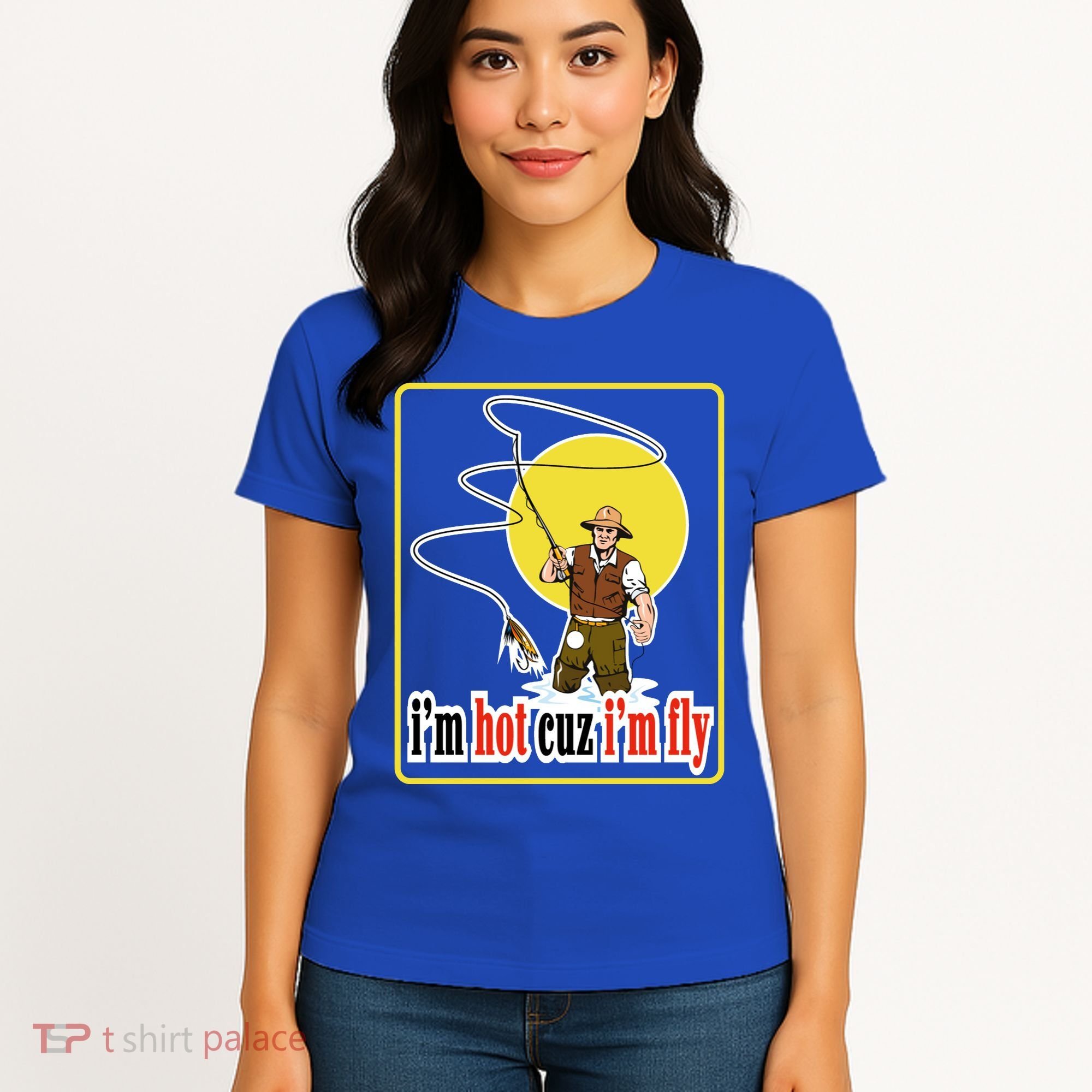 I'm Hot Cuz I'm Fly Fly Fishing Funny Women's T-Shirt