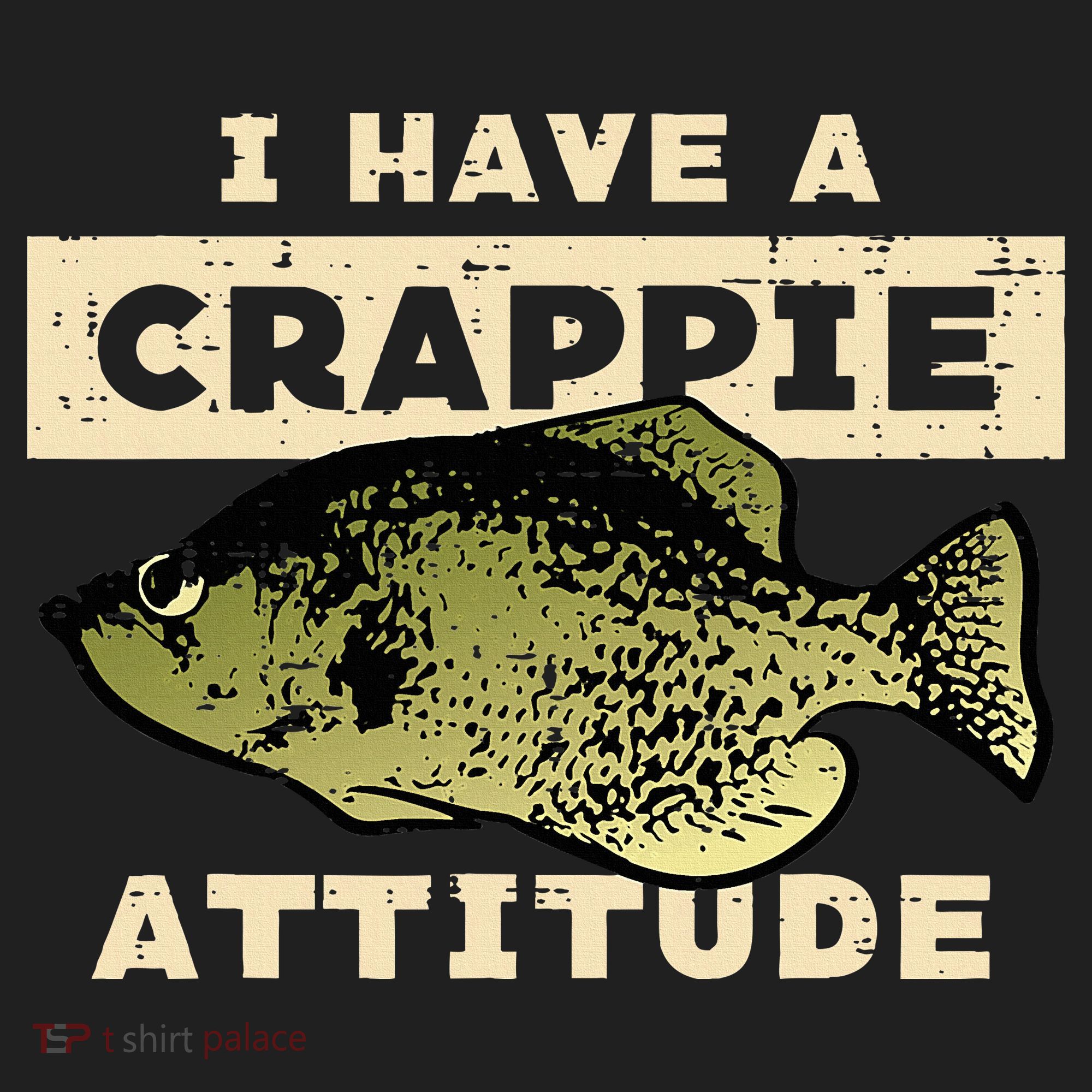 I Have Crappie Attitude Fishing Funny Fish Women's Sweatshirt