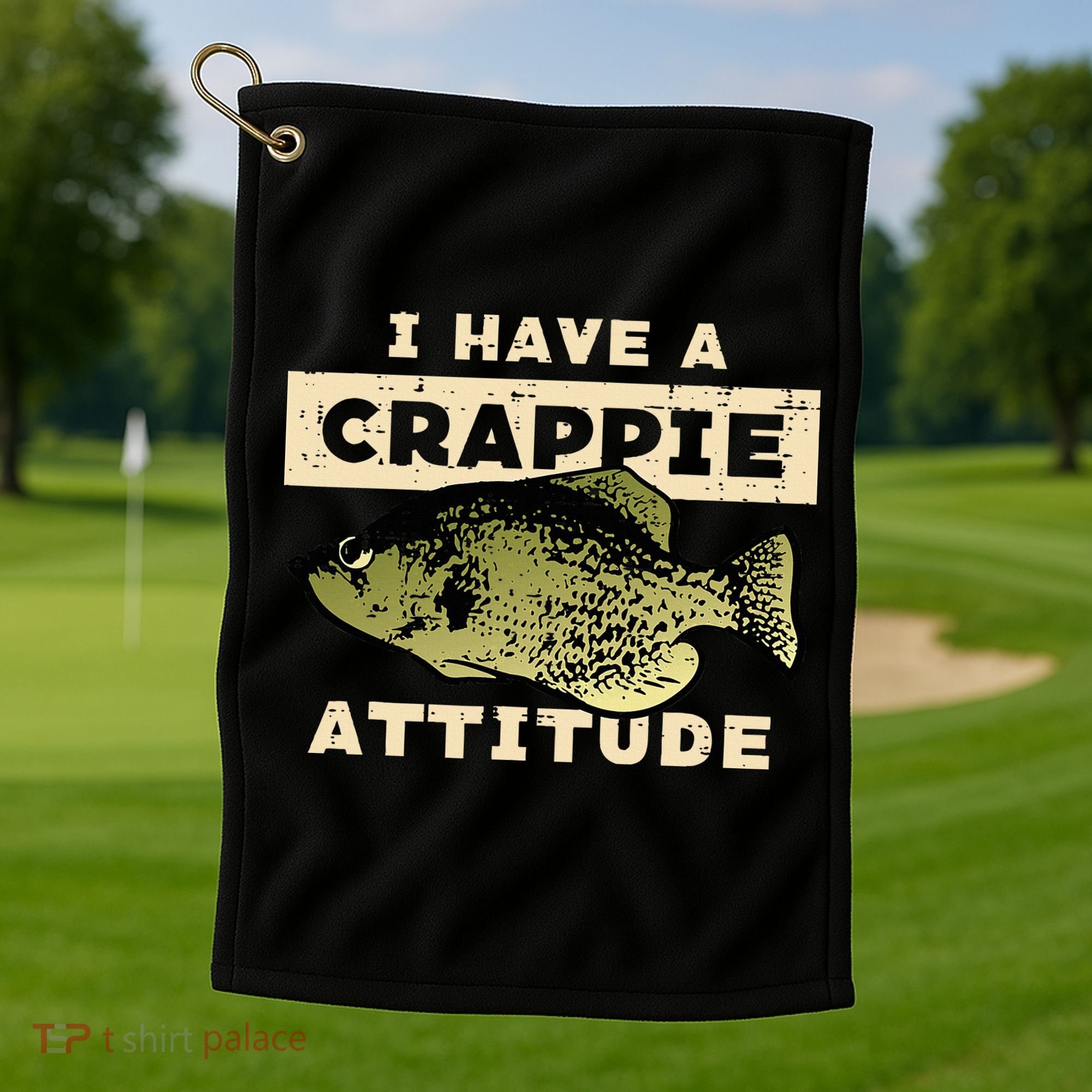 I Have Crappie Attitude Fishing Funny Fish Golf Towel