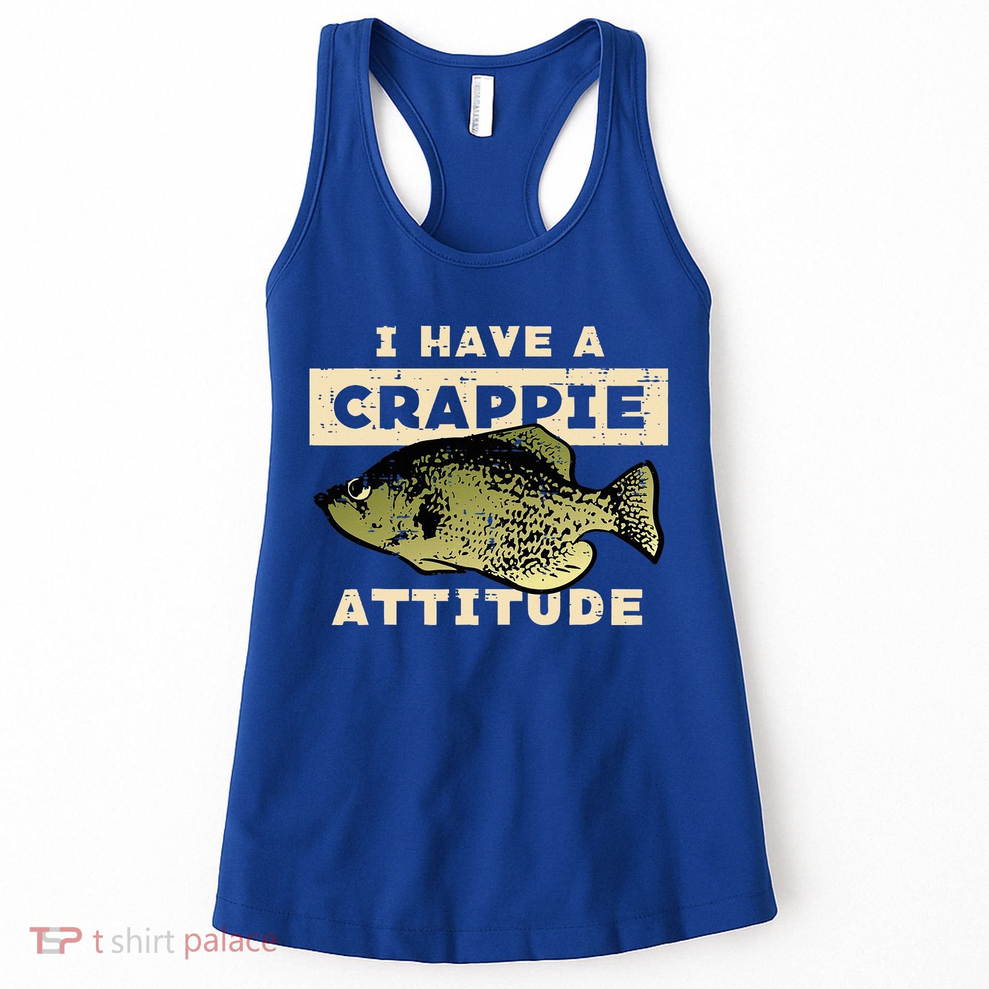 I Have Crappie Attitude Fishing Funny Fish Women's Tank Top
