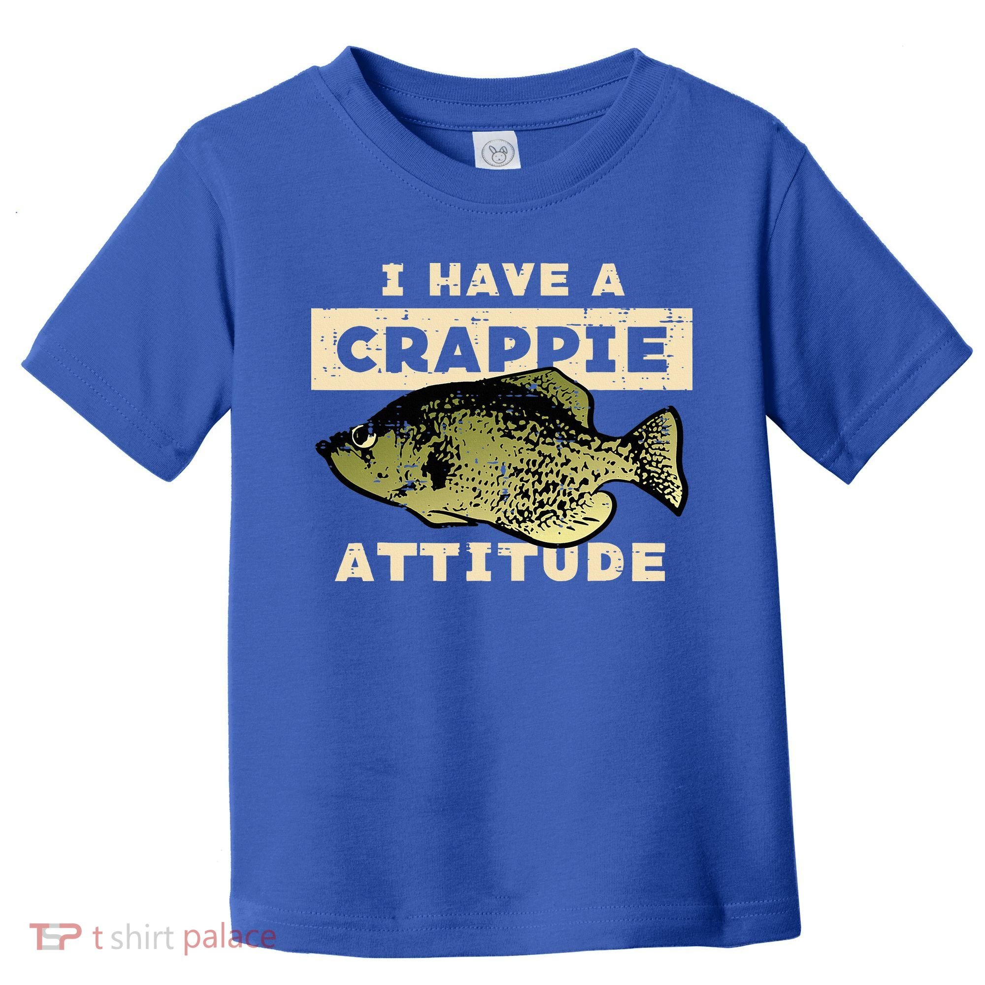 I Have Crappie Attitude Fishing Funny Fish Toddler T-Shirt