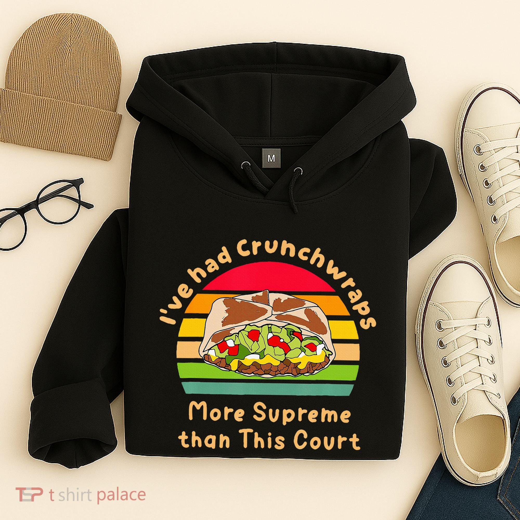 I’Ve Had Crunchwraps More Supreme Than This Court Hoodie