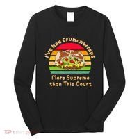 I’Ve Had Crunchwraps More Supreme Than This Court Long Sleeve Shirt thumb 0