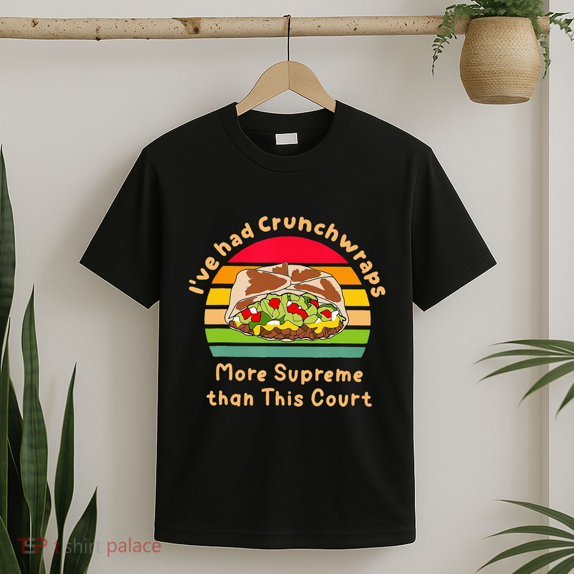 I’Ve Had Crunchwraps More Supreme Than This Court T-Shirt