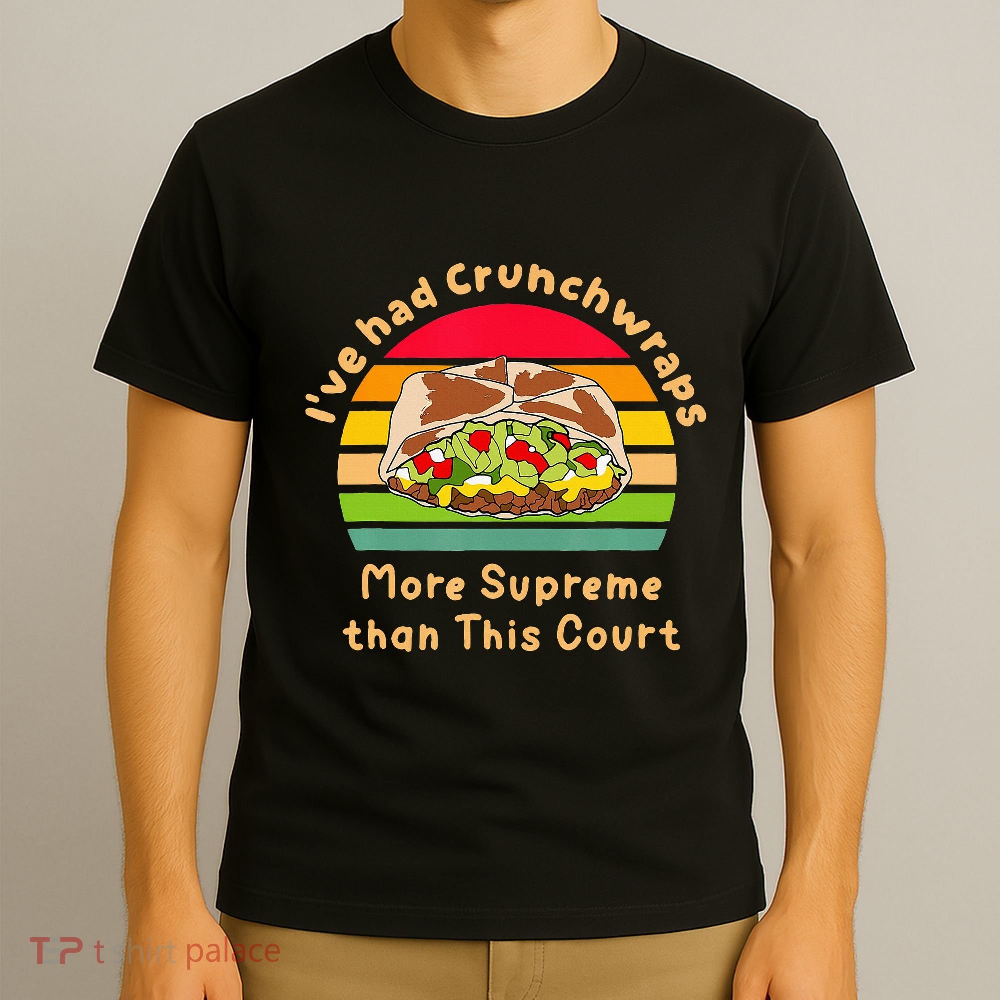 I’Ve Had Crunchwraps More Supreme Than This Court T-Shirt