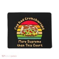 I’Ve Had Crunchwraps More Supreme Than This Court Mousepad thumb 0