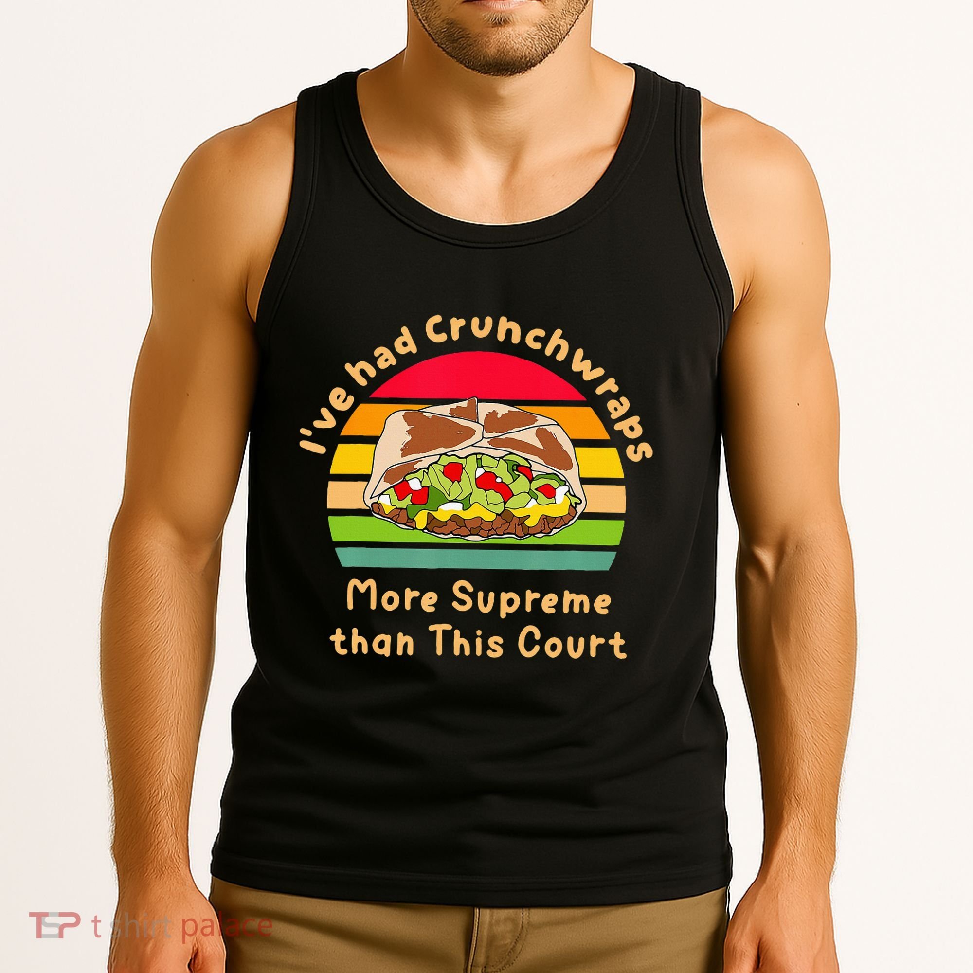 I’Ve Had Crunchwraps More Supreme Than This Court Tank Top