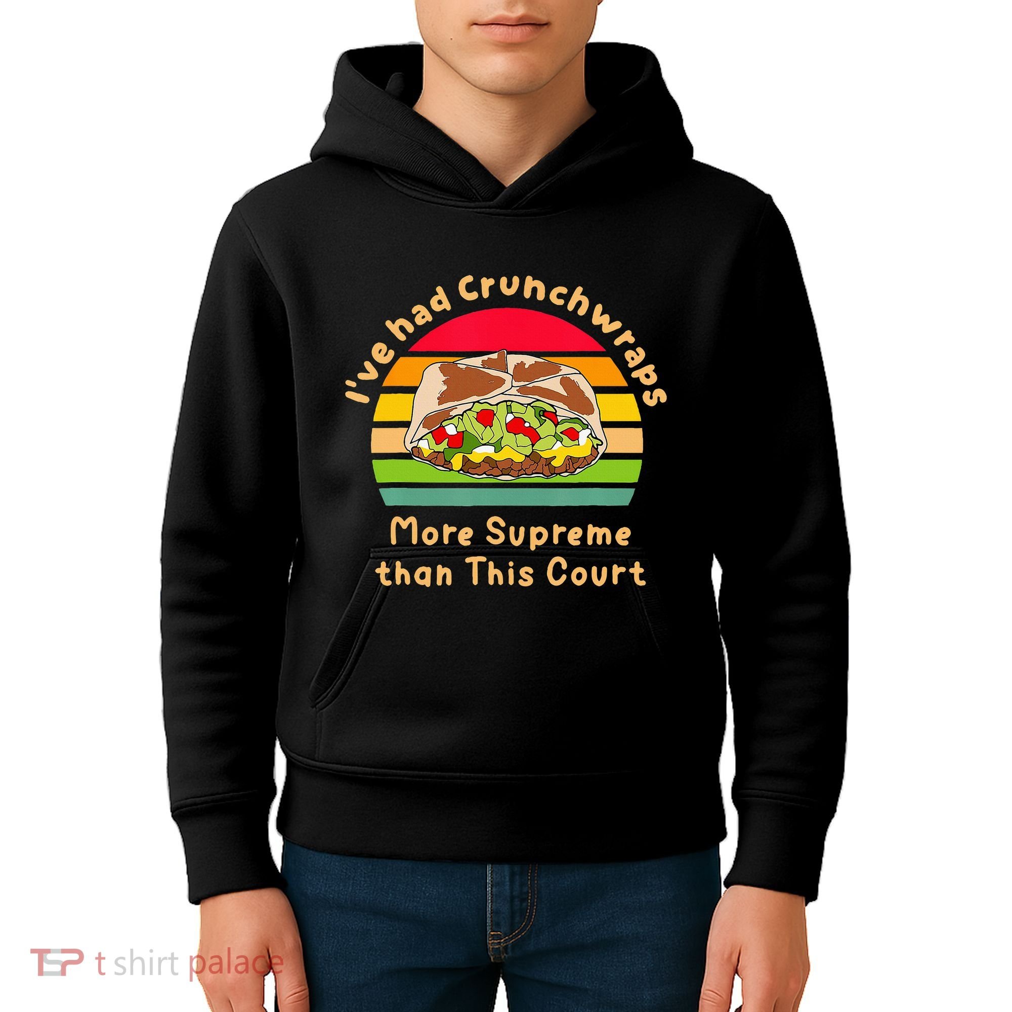 I’Ve Had Crunchwraps More Supreme Than This Court Kids Hoodie