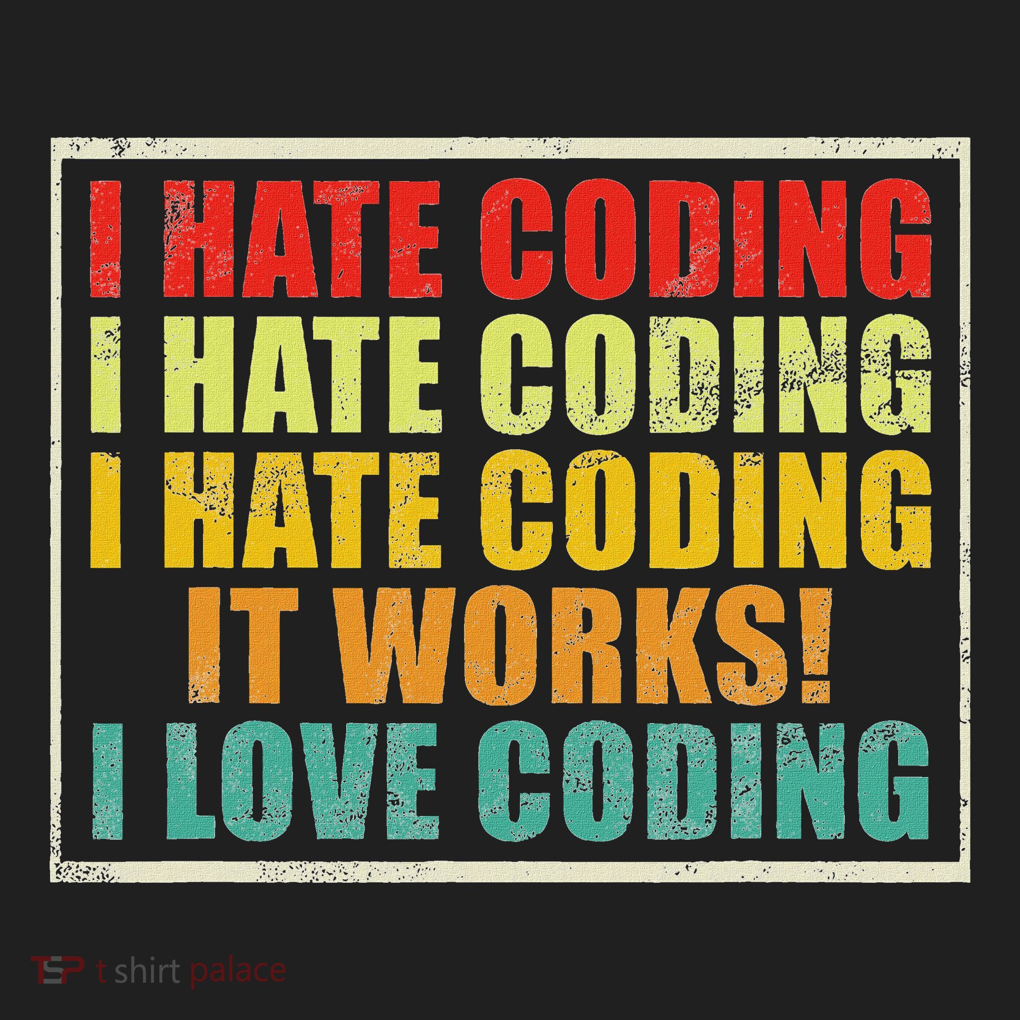 I Hate Coding It Works I Love Coding Funny Programmer Women's Sweatshirt