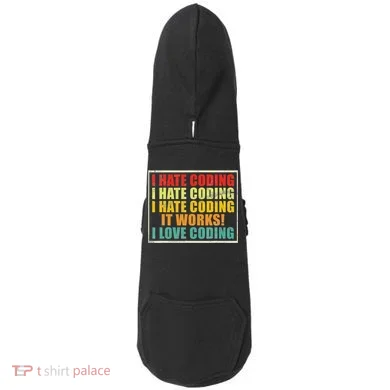 I Hate Coding It Works I Love Coding Funny Programmer Doddie Hoodie