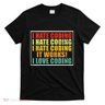 I Hate Coding It Works I Love Coding Funny Programmer T-Shirt