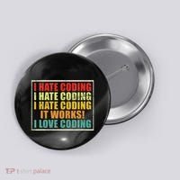 I Hate Coding It Works I Love Coding Funny Programmer Button thumb 0