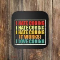 I Hate Coding It Works I Love Coding Funny Programmer Coaster thumb 0