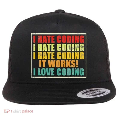 I Hate Coding It Works I Love Coding Funny Programmer Flat Bill Trucker Hat