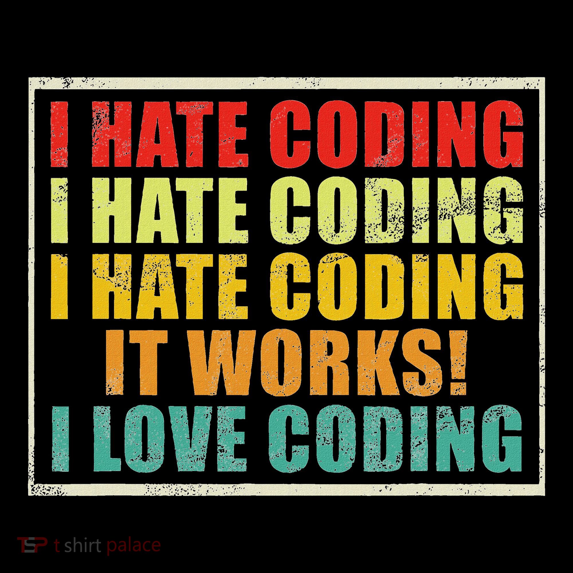 I Hate Coding It Works I Love Coding Funny Programmer Women's Hoodie