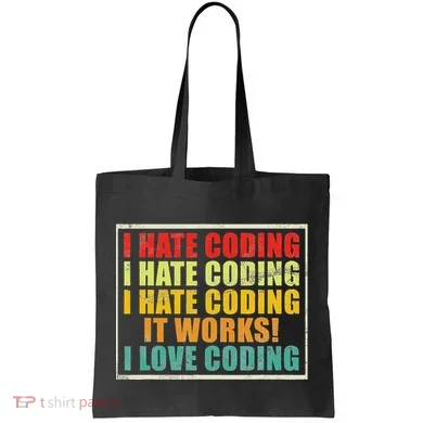 I Hate Coding It Works I Love Coding Funny Programmer Tote Bag