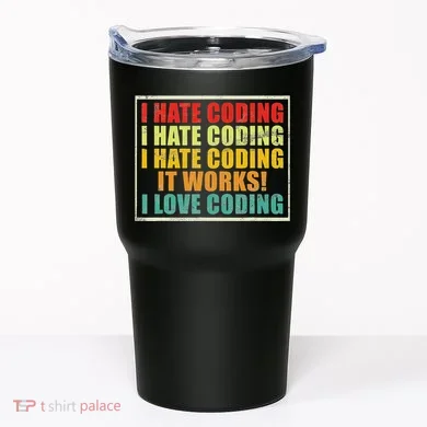 I Hate Coding It Works I Love Coding Funny Programmer Tumbler