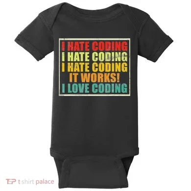 I Hate Coding It Works I Love Coding Funny Programmer Baby Bodysuit