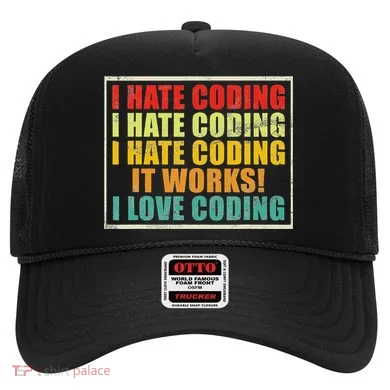 I Hate Coding It Works I Love Coding Funny Programmer Hat