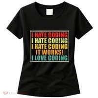 I Hate Coding It Works I Love Coding Funny Programmer Women's T-Shirt thumb 0