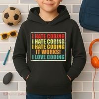 I Hate Coding It Works I Love Coding Funny Programmer Kids Hoodie thumb 2