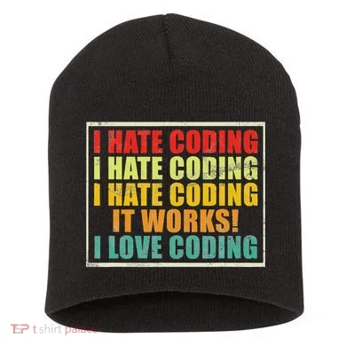 I Hate Coding It Works I Love Coding Funny Programmer Short Acrylic Beanie