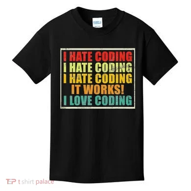 I Hate Coding It Works I Love Coding Funny Programmer Kids T-Shirt