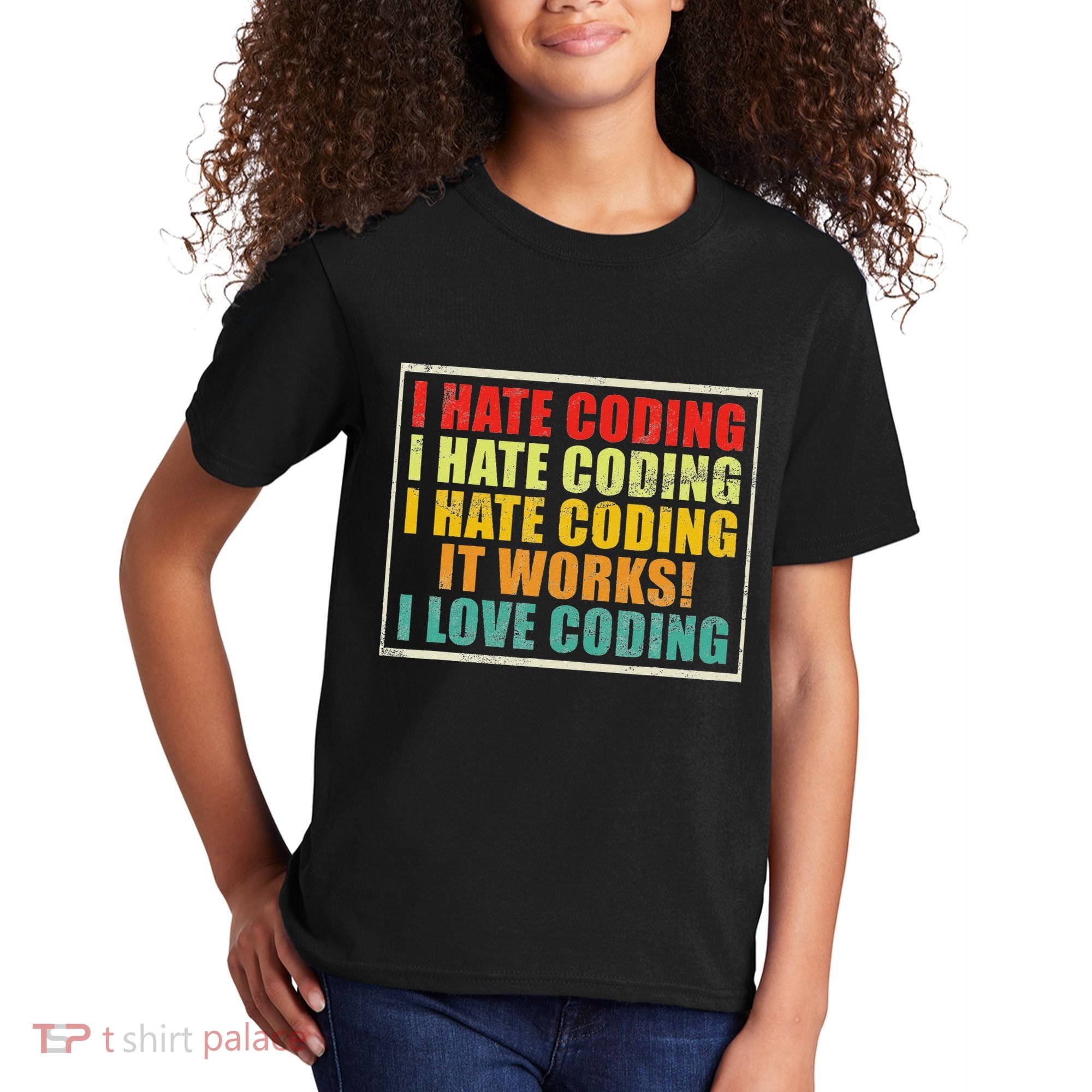 I Hate Coding It Works I Love Coding Funny Programmer Kids T-Shirt