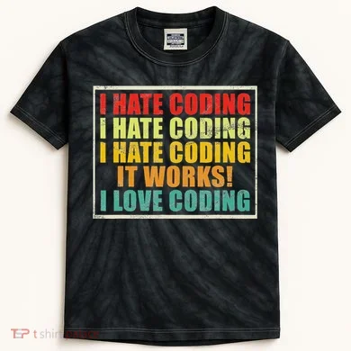 I Hate Coding It Works I Love Coding Funny Programmer Kids Tie-Dye T-Shirt