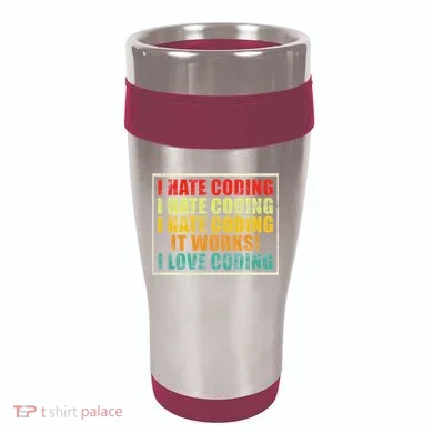 I Hate Coding It Works I Love Coding Funny Programmer 16oz Travel Tumbler