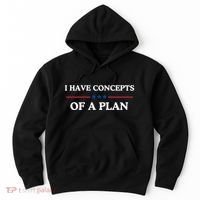 I Have Concepts Of A Plan Hoodie thumb 0