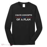 I Have Concepts Of A Plan Long Sleeve Shirt thumb 0