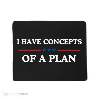 I Have Concepts Of A Plan Mousepad