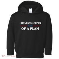 I Have Concepts Of A Plan Toddler Hoodie thumb 0