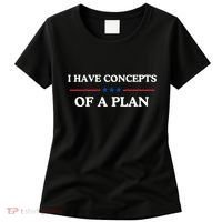 I Have Concepts Of A Plan Women's T-Shirt thumb 0