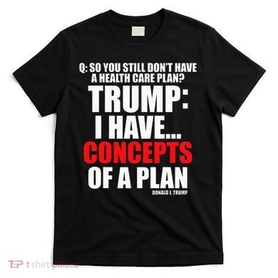I Have... Concepts Of A Plan T-Shirt