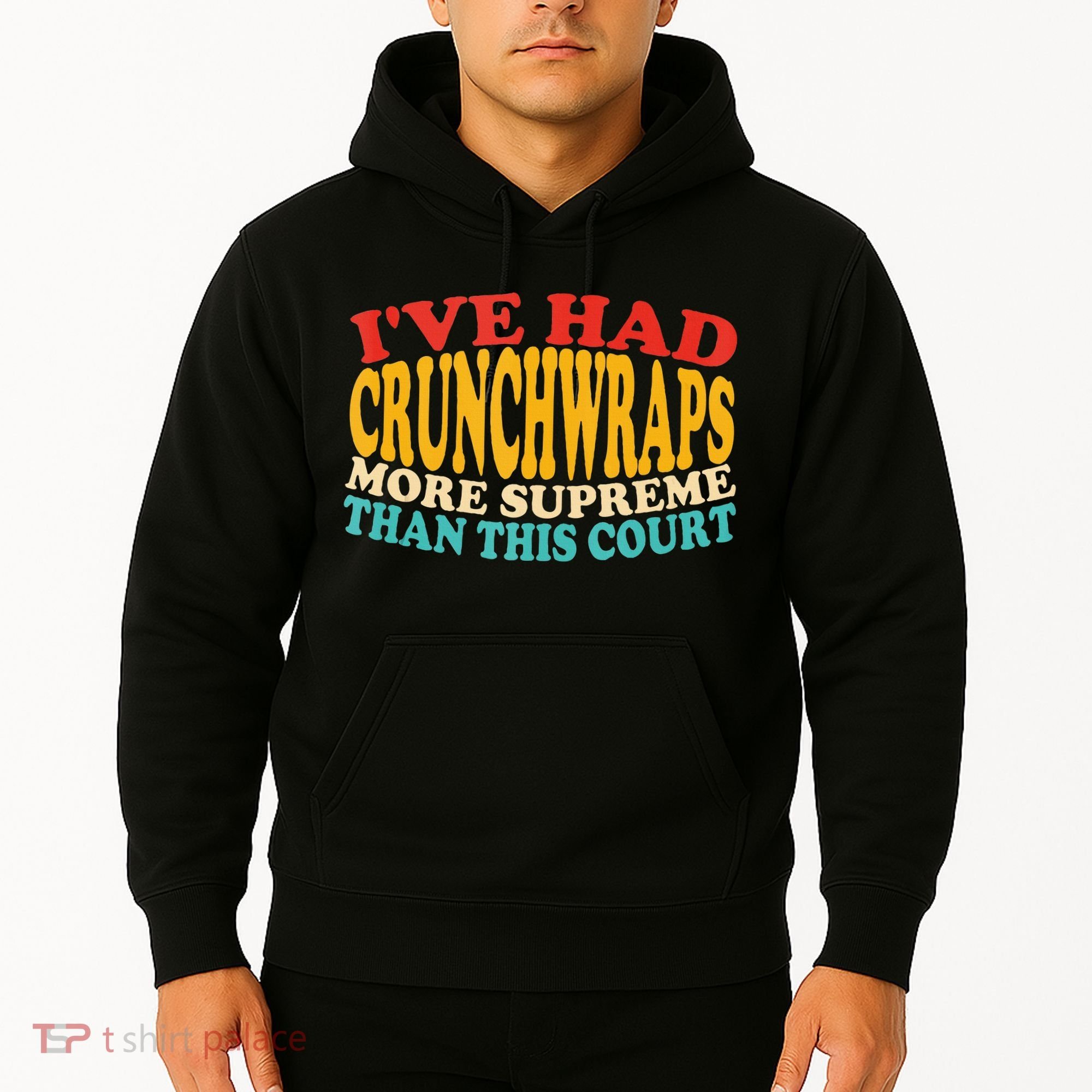 IVe Had Crunchwraps More Supreme Than This Court Hoodie
