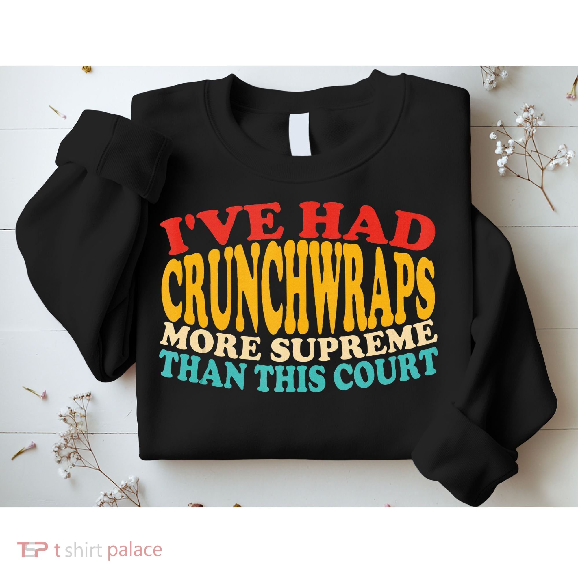 IVe Had Crunchwraps More Supreme Than This Court Sweatshirt